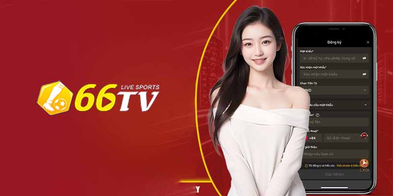 Đăng Ký 66TV – Bước Vào Thế Giới Thể Thao Đỉnh Cao